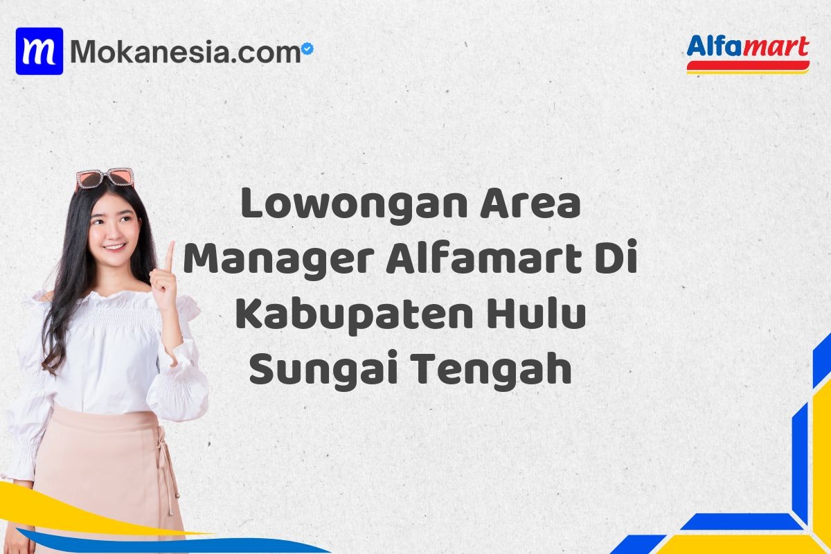 Lowongan Area Manager Alfamart Di Kabupaten Hulu Sungai Tengah