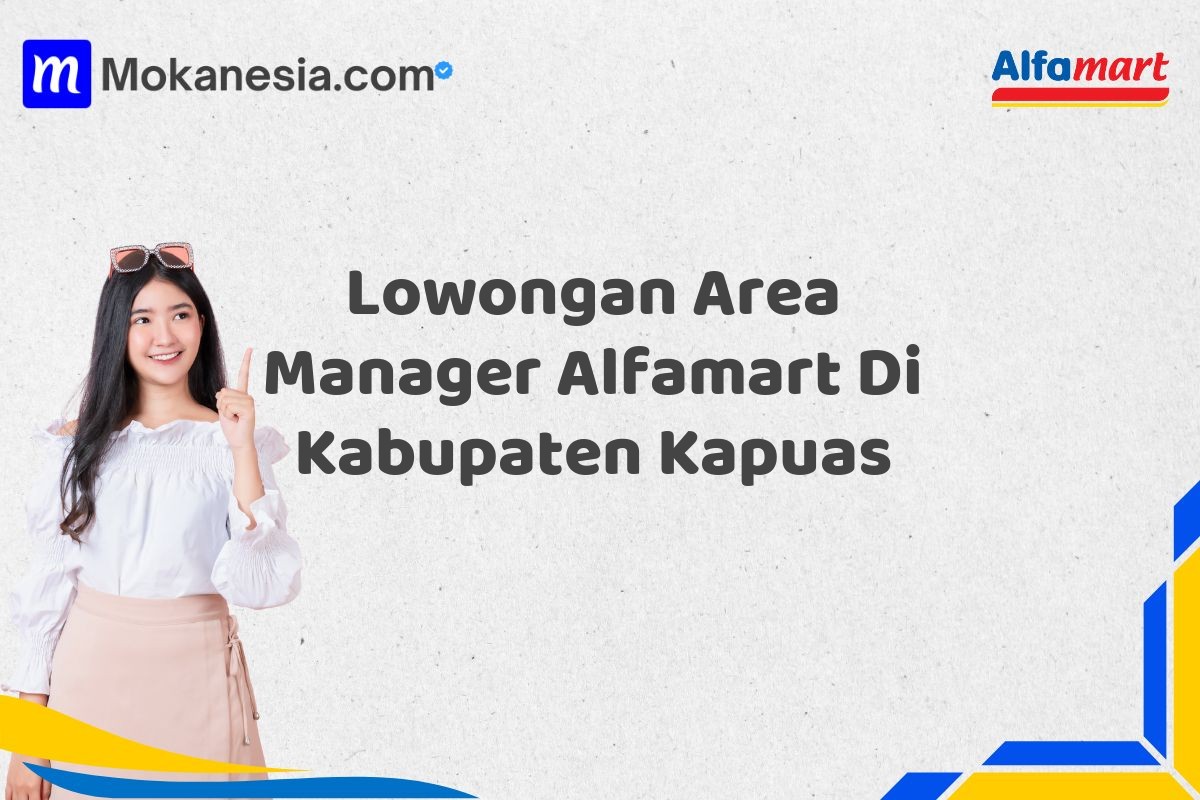 Lowongan Area Manager Alfamart Di Kabupaten Kapuas