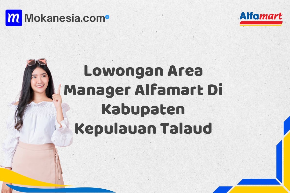 Lowongan Area Manager Alfamart Di Kabupaten Kepulauan Talaud