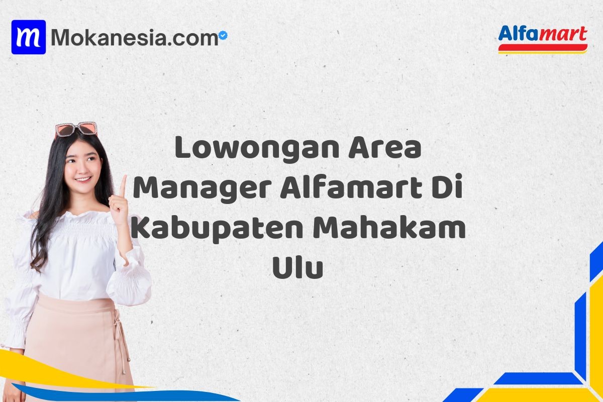 Lowongan Area Manager Alfamart Di Kabupaten Mahakam Ulu