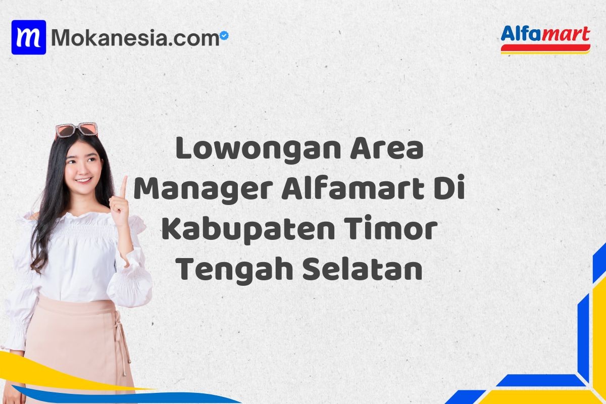 Lowongan Area Manager Alfamart Di Kabupaten Timor Tengah Selatan