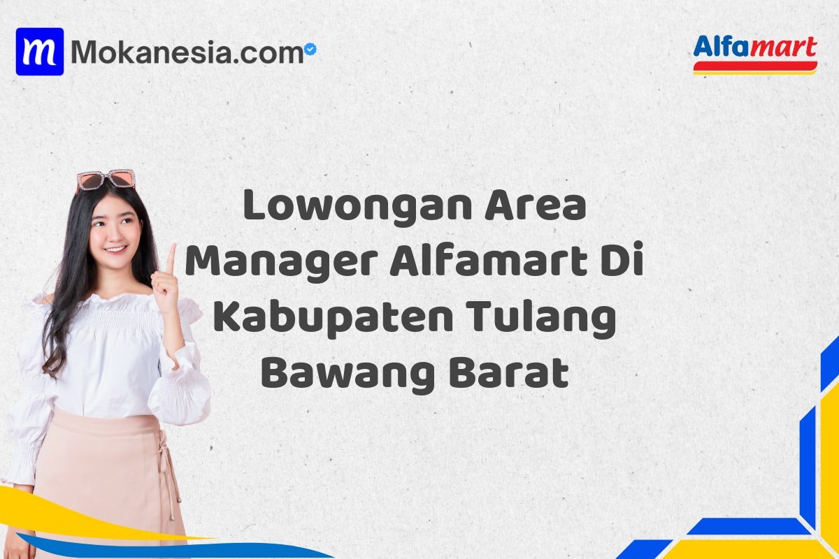 Lowongan Area Manager Alfamart Di Kabupaten Tulang Bawang Barat