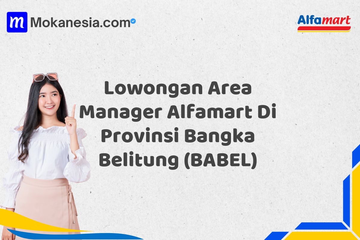Lowongan Area Manager Alfamart Di Provinsi Bangka Belitung (BABEL)