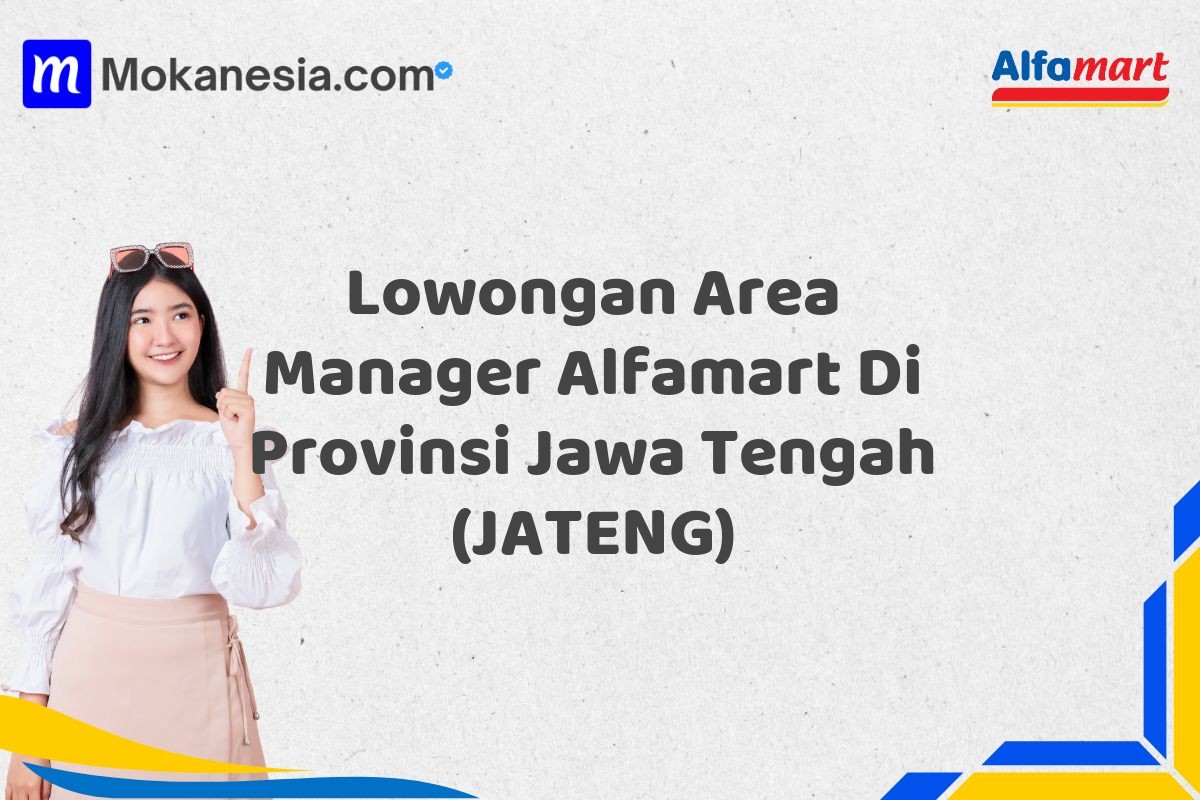 Lowongan Area Manager Alfamart Di Provinsi Jawa Tengah (JATENG)