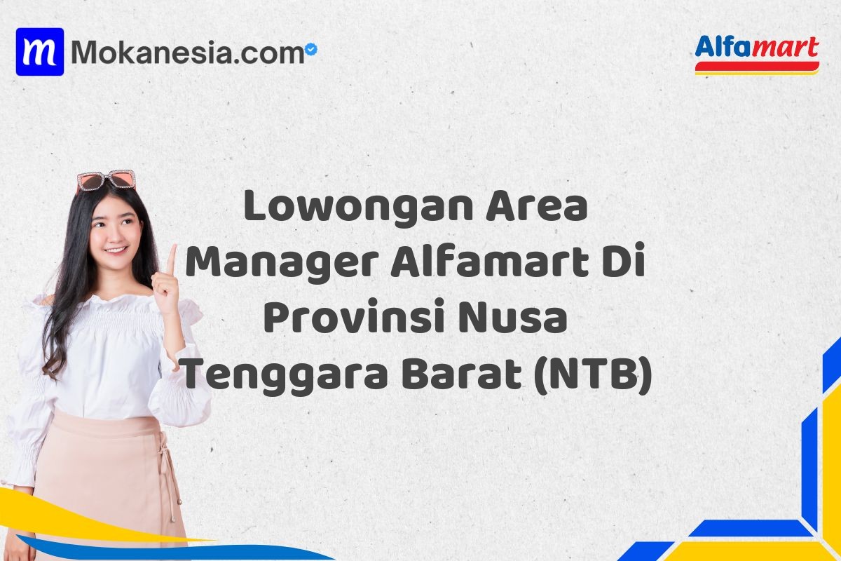 Lowongan Area Manager Alfamart Di Provinsi Nusa Tenggara Barat (NTB)
