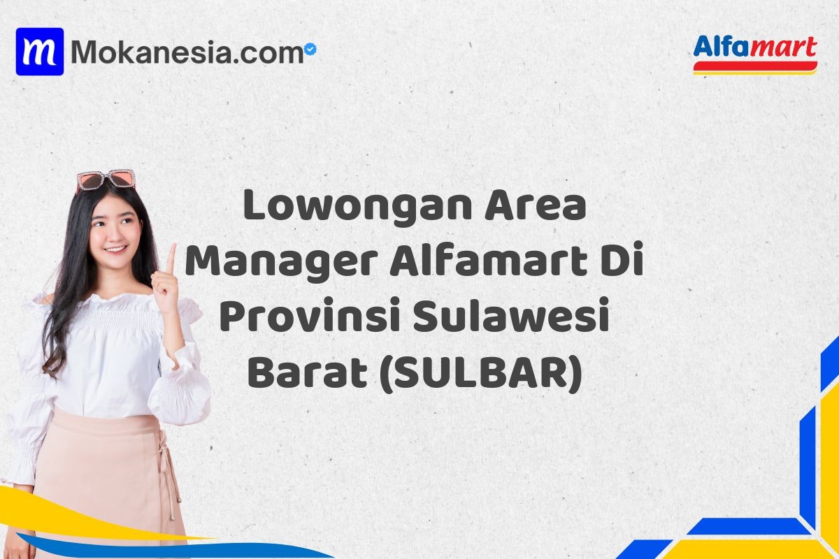 Lowongan Area Manager Alfamart Di Provinsi Sulawesi Barat (SULBAR)