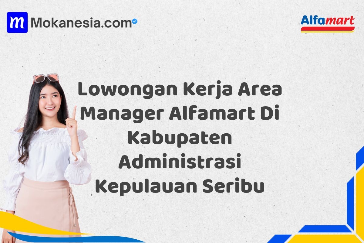 Lowongan Kerja Area Manager Alfamart Di Kabupaten Administrasi Kepulauan Seribu