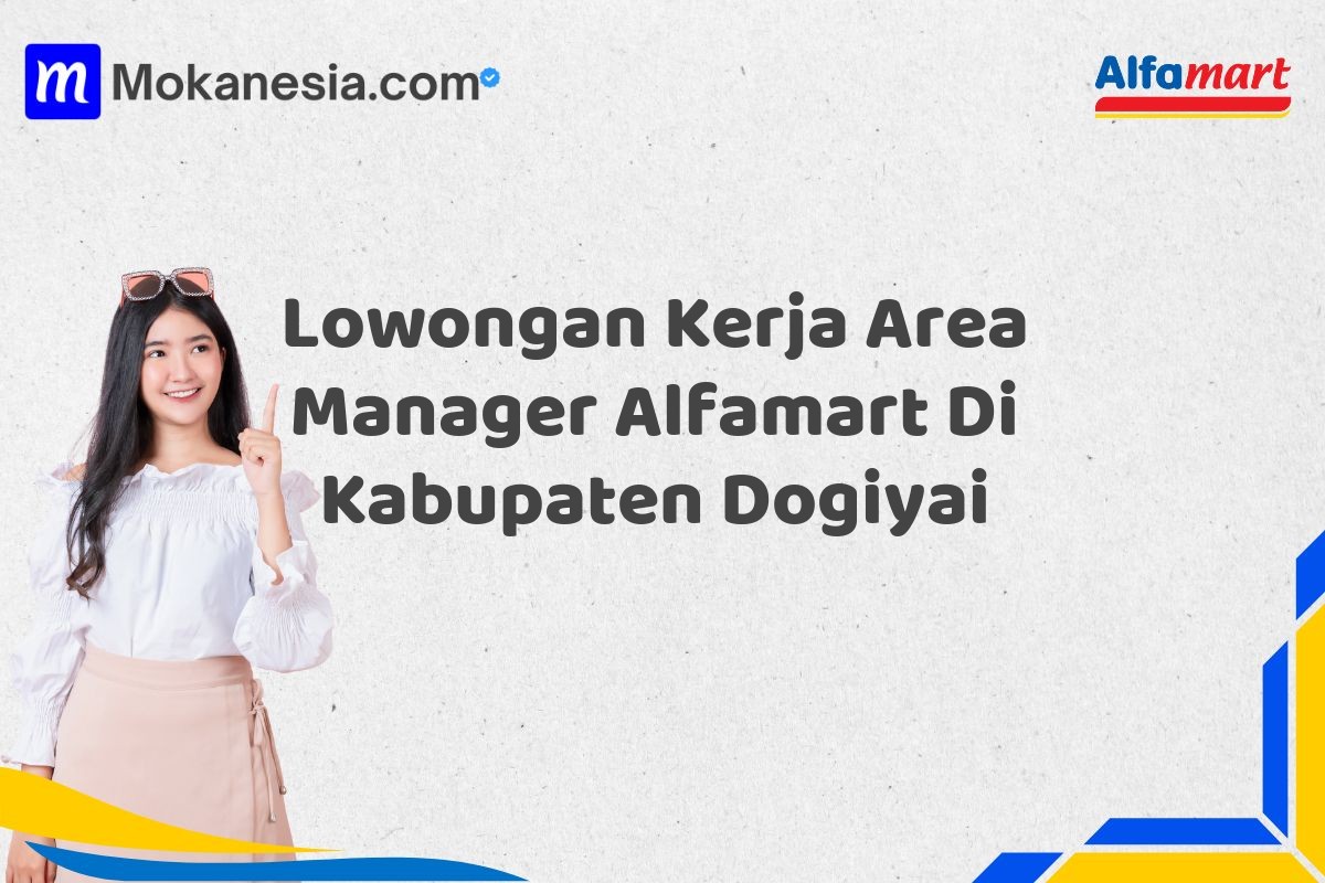 Lowongan Kerja Area Manager Alfamart Di Kabupaten Dogiyai
