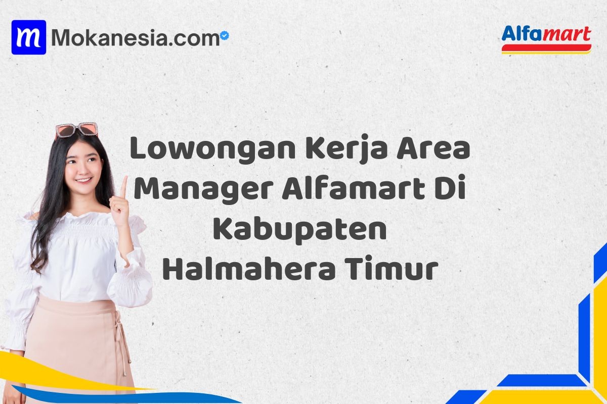Lowongan Kerja Area Manager Alfamart Di Kabupaten Halmahera Timur