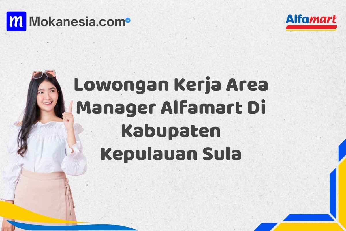 Lowongan Kerja Area Manager Alfamart Di Kabupaten Kepulauan Sula