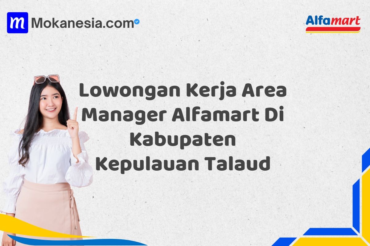 Lowongan Kerja Area Manager Alfamart Di Kabupaten Kepulauan Talaud