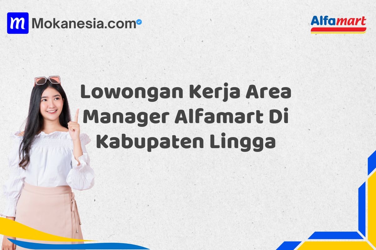 Lowongan Kerja Area Manager Alfamart Di Kabupaten Lingga