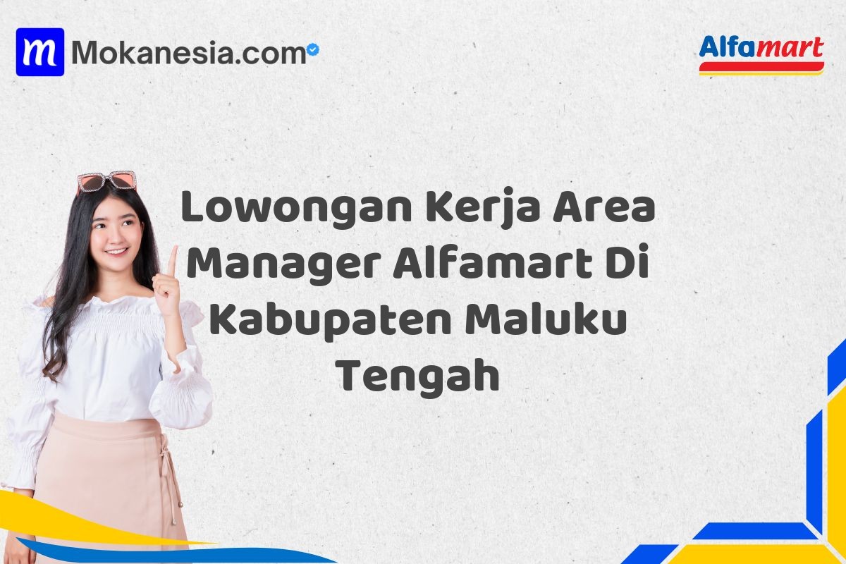 Lowongan Kerja Area Manager Alfamart Di Kabupaten Maluku Tengah