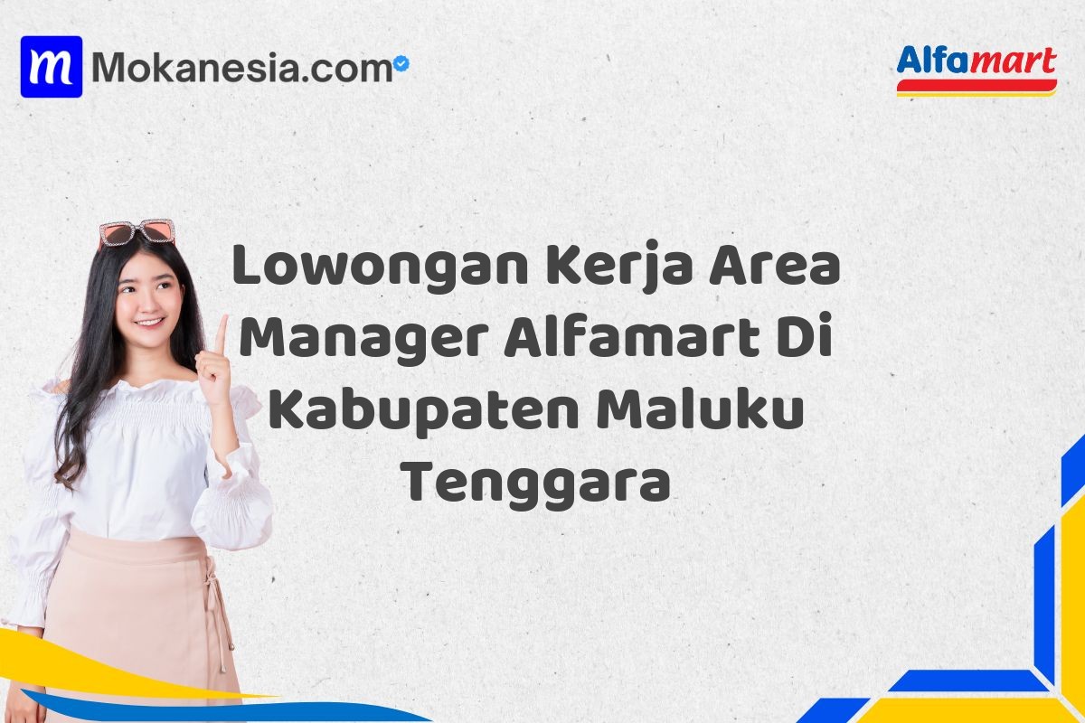 Lowongan Kerja Area Manager Alfamart Di Kabupaten Maluku Tenggara