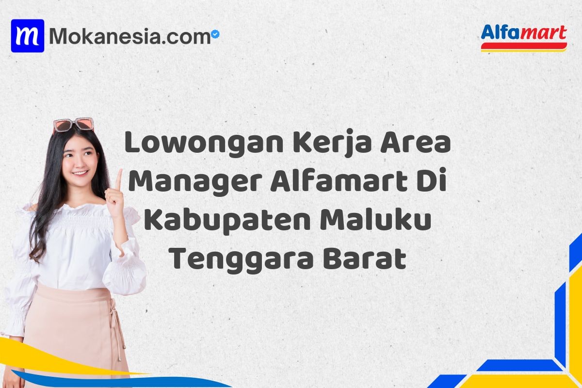 Lowongan Kerja Area Manager Alfamart Di Kabupaten Maluku Tenggara Barat
