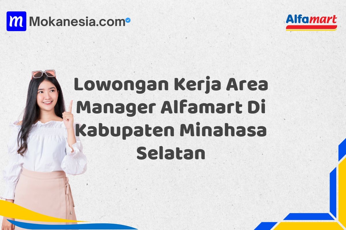 Lowongan Kerja Area Manager Alfamart Di Kabupaten Minahasa Selatan