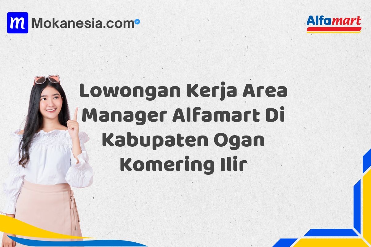 Lowongan Kerja Area Manager Alfamart Di Kabupaten Ogan Komering Ilir