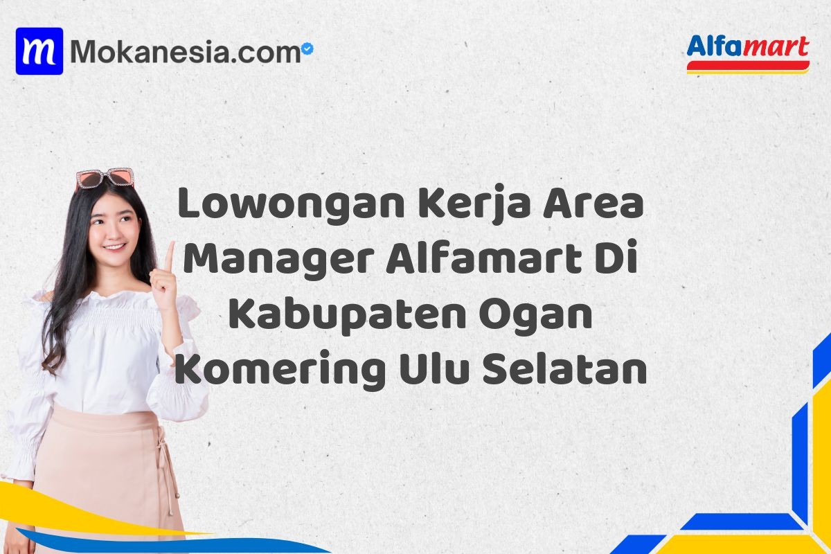 Lowongan Kerja Area Manager Alfamart Di Kabupaten Ogan Komering Ulu Selatan