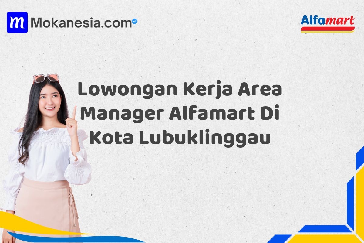 Lowongan Kerja Area Manager Alfamart Di Kota Lubuklinggau