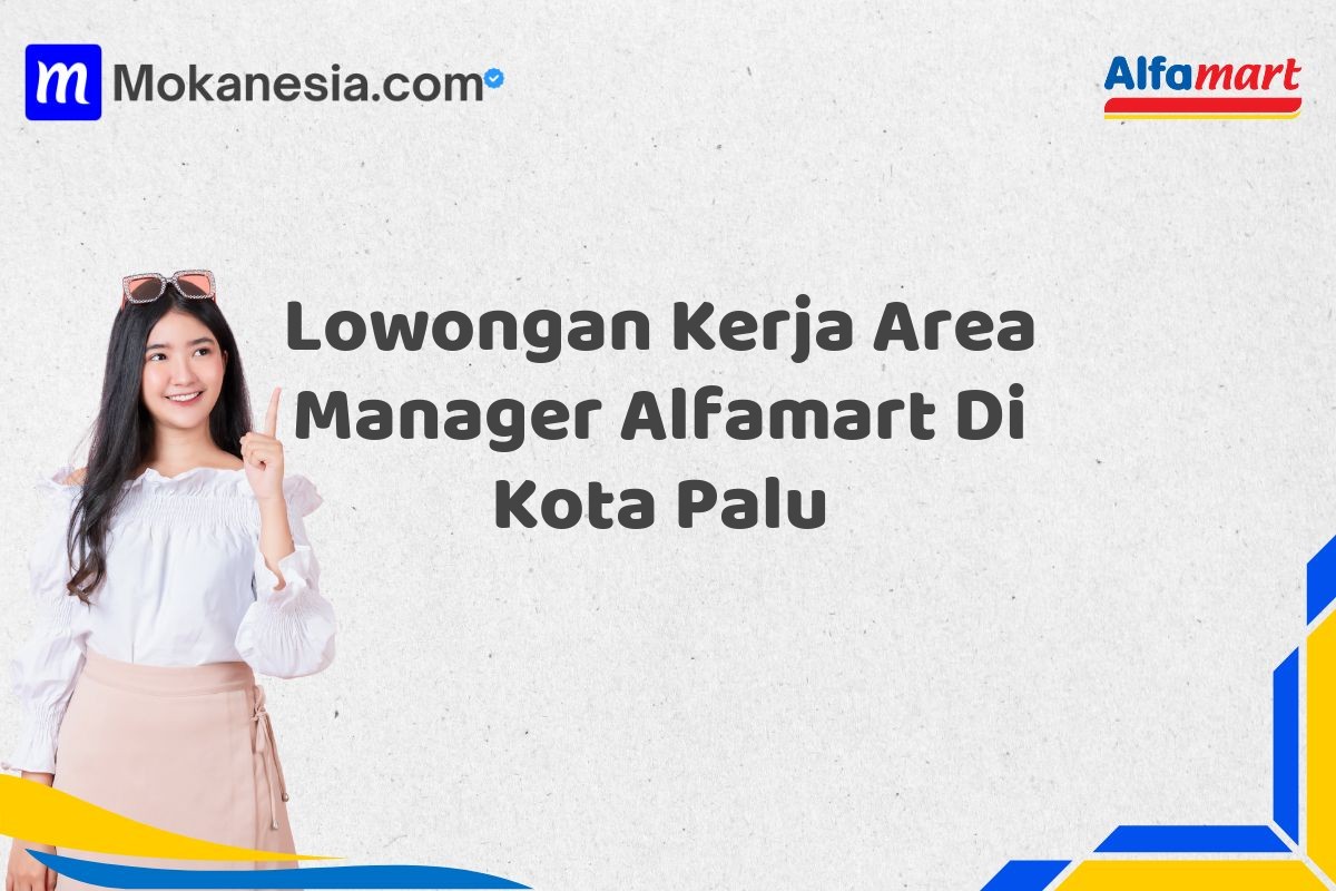 Lowongan Kerja Area Manager Alfamart Di Kota Palu
