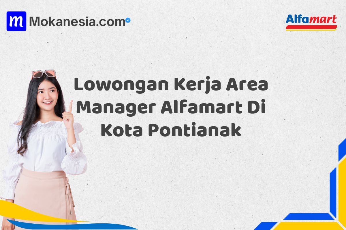 Lowongan Kerja Area Manager Alfamart Di Kota Pontianak