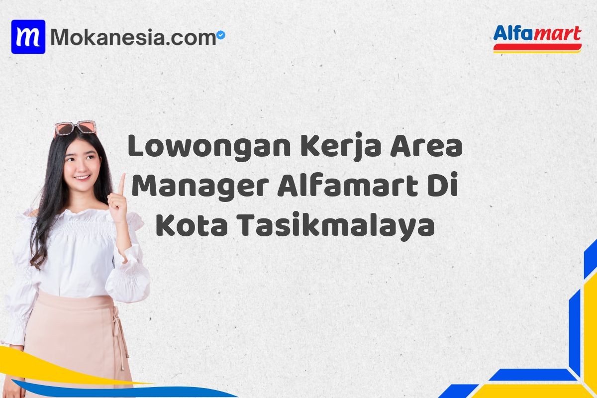 Lowongan Kerja Area Manager Alfamart Di Kota Tasikmalaya Tahun 2025 (Segera Lamar Sebelum Terlambat)