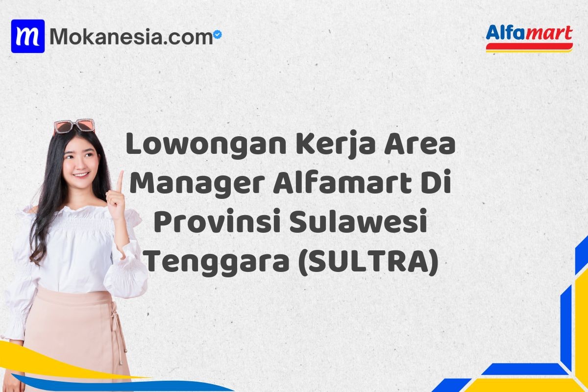 Lowongan Kerja Area Manager Alfamart Di Provinsi Sulawesi Tenggara (SULTRA)