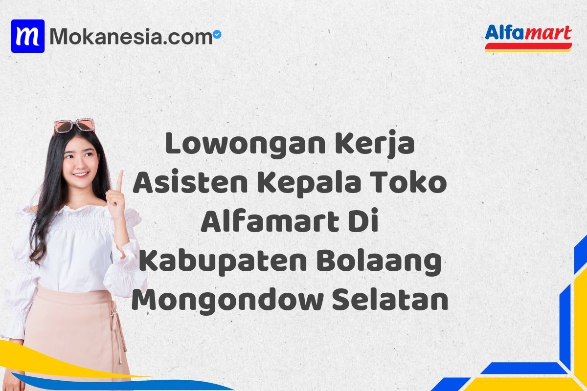 Lowongan Kerja Asisten Kepala Toko Alfamart Di Kabupaten Bolaang Mongondow Selatan
