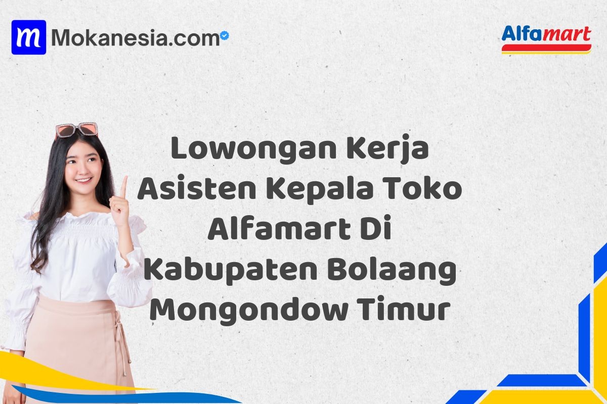 Lowongan Kerja Asisten Kepala Toko Alfamart Di Kabupaten Bolaang Mongondow Timur