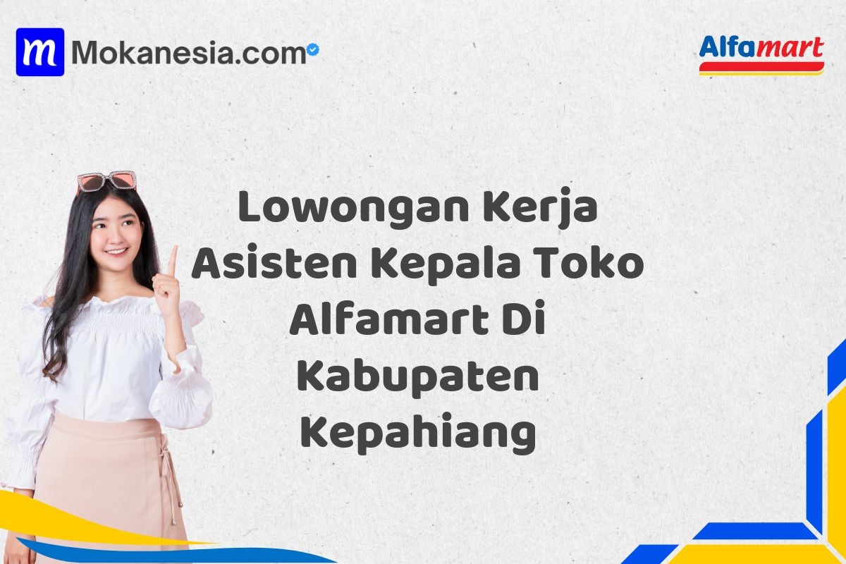 Lowongan Kerja Asisten Kepala Toko Alfamart Di Kabupaten Kepahiang
