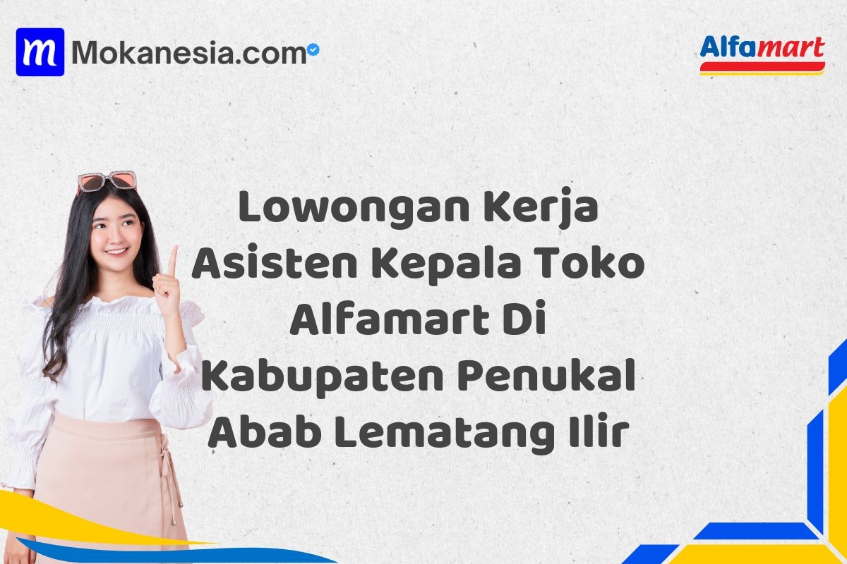 Lowongan Kerja Asisten Kepala Toko Alfamart Di Kabupaten Penukal Abab Lematang Ilir